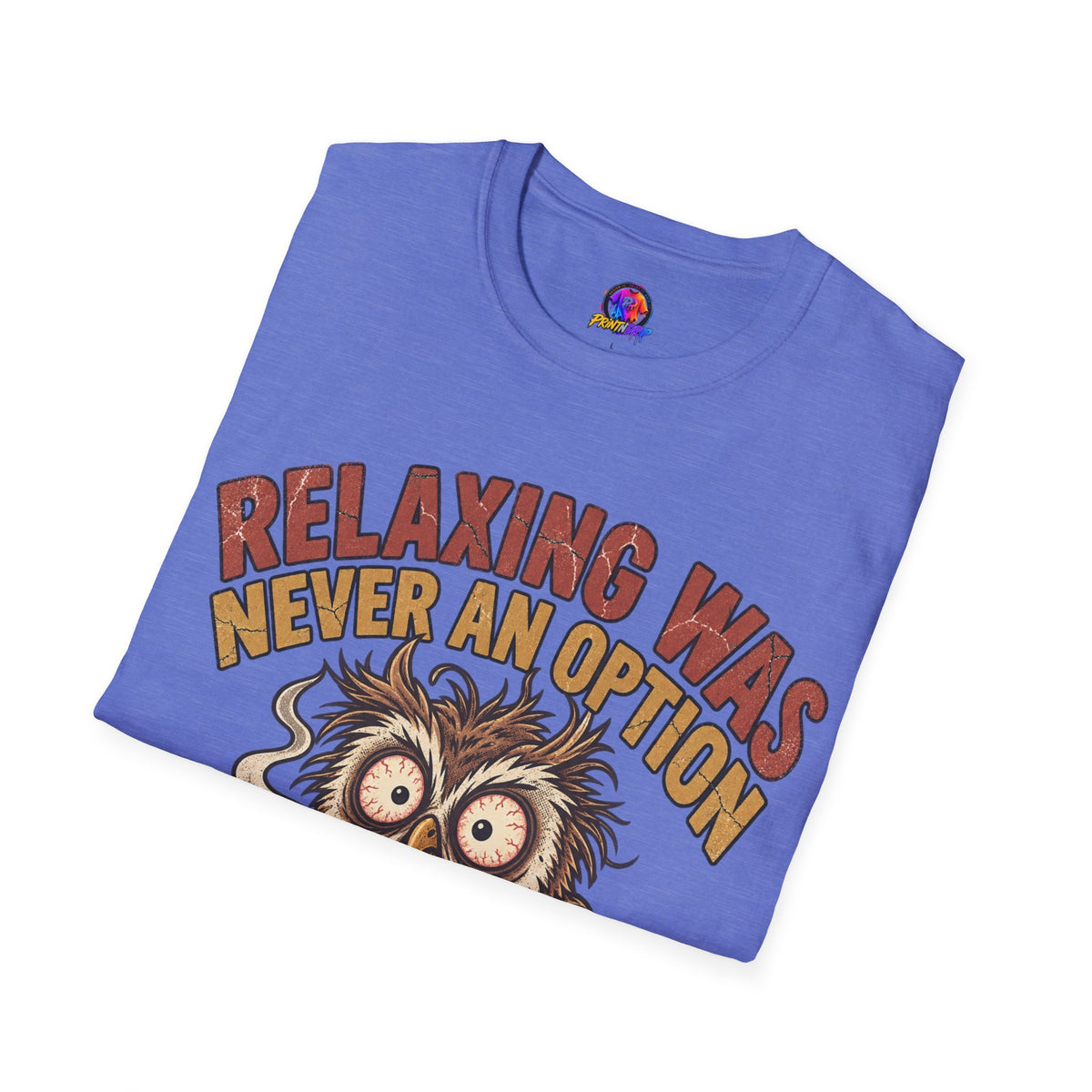 Funny And Witty Relaxing Was Never An Option Owl T-Shirt