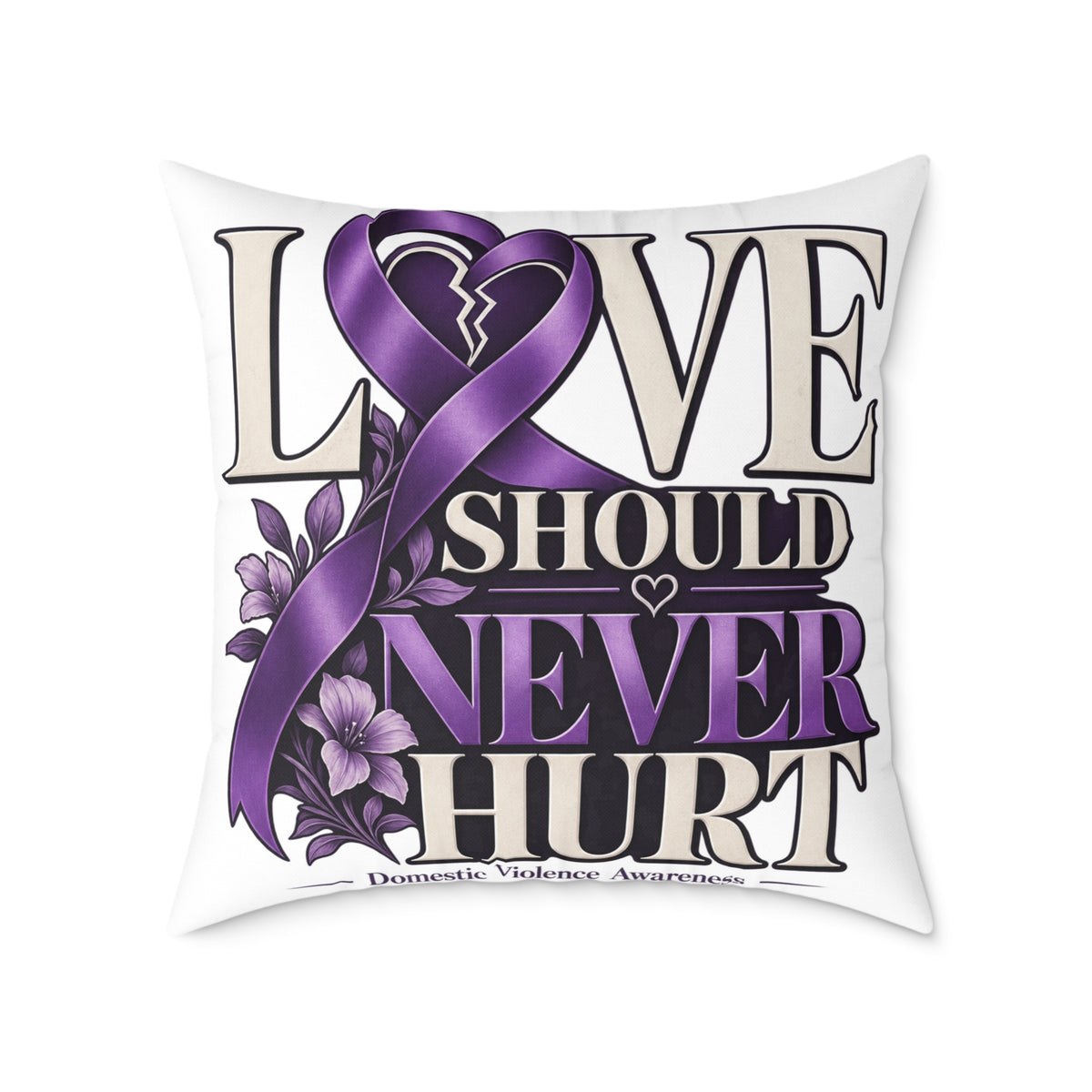 Square Pillow — "Love Should Never Hurt" Purple Ribbon Domestic Violence Awareness