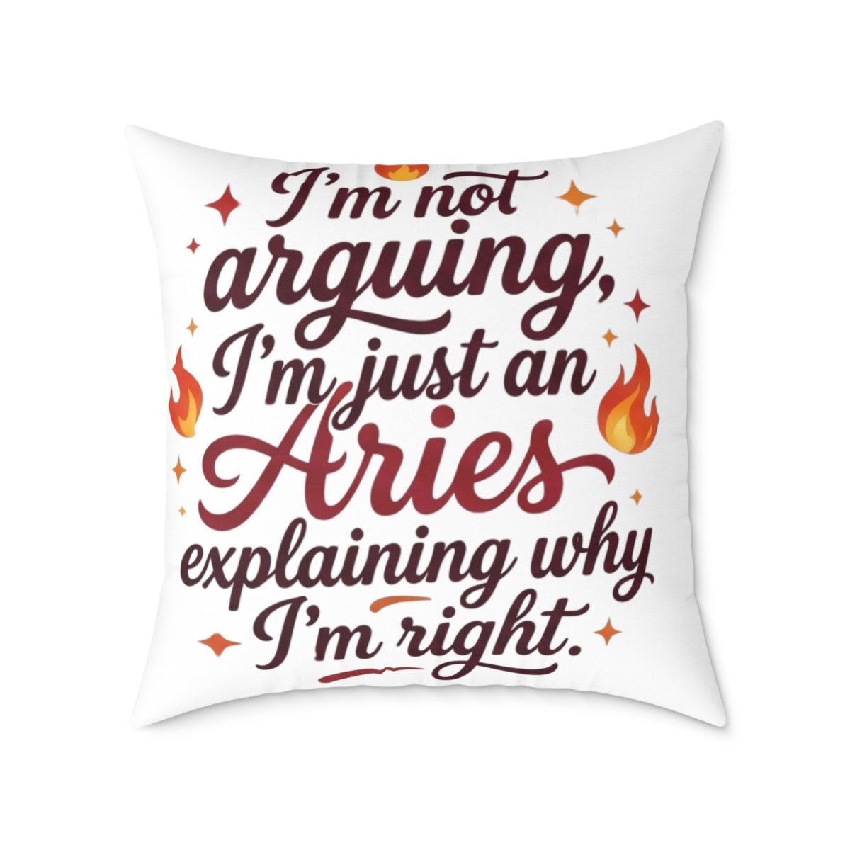 Aries Zodiac Pillow I'm Not Arguing, I'm Just An Aries, Explaining Why I'm Right Square Poly Canvas Pillow