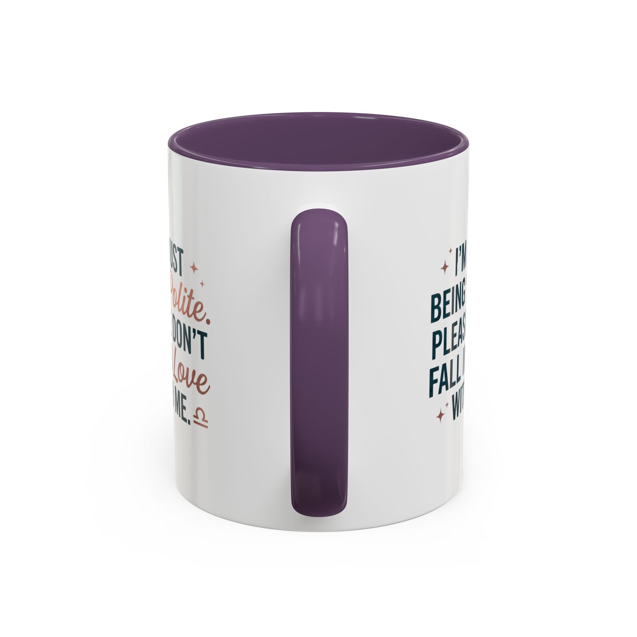 Accent Coffee Mug — "I'm Just Being Polite, Please Don't Fall in Love With Me" Novelty Mug