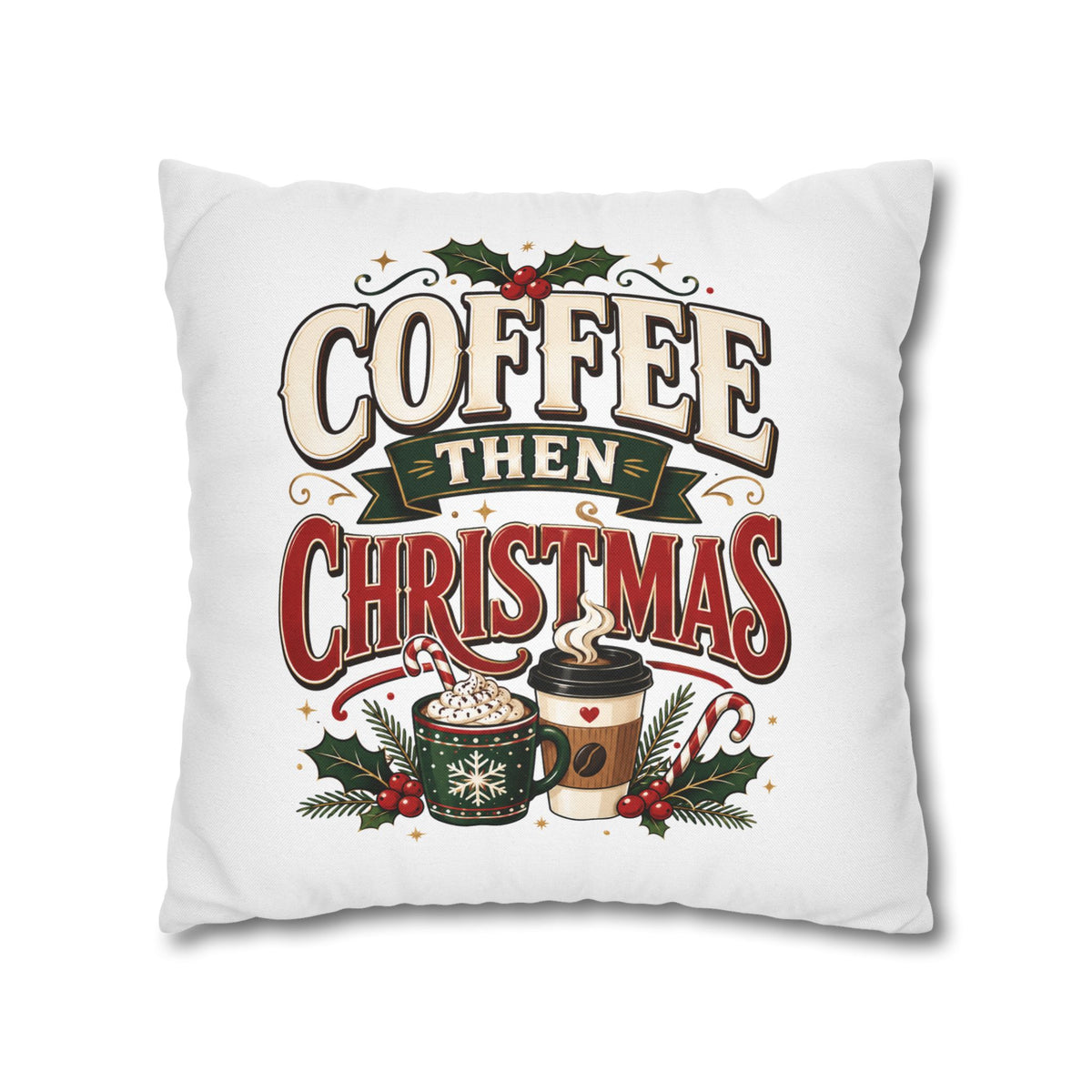 Christmas Coffee Then Christmas Pillowcase