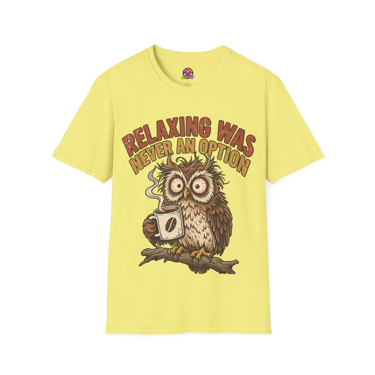 Funny And Witty Relaxing Was Never An Option Owl T-Shirt
