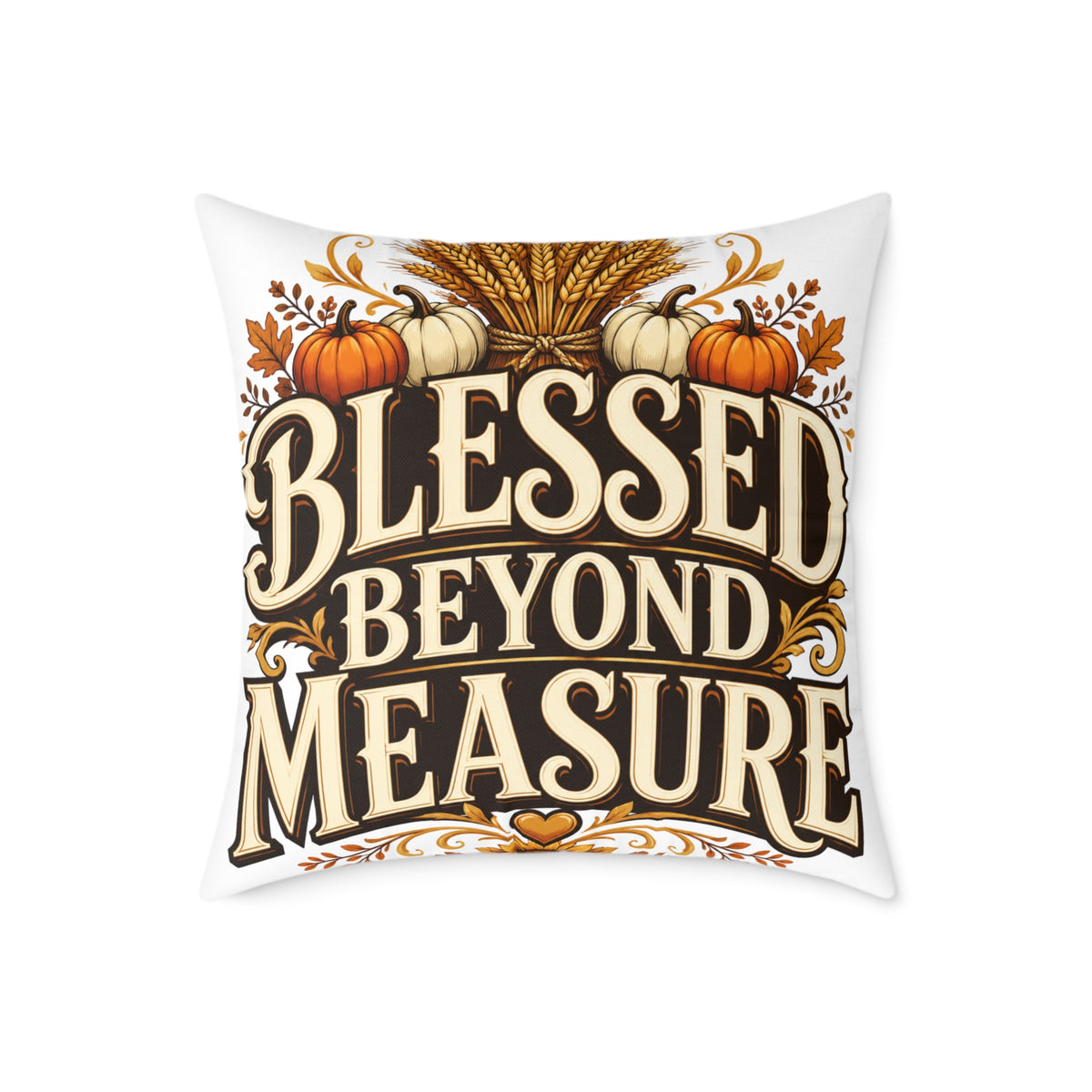 Thanksgiving Blessed Beyond Measure Square Poly Canvas Pillow