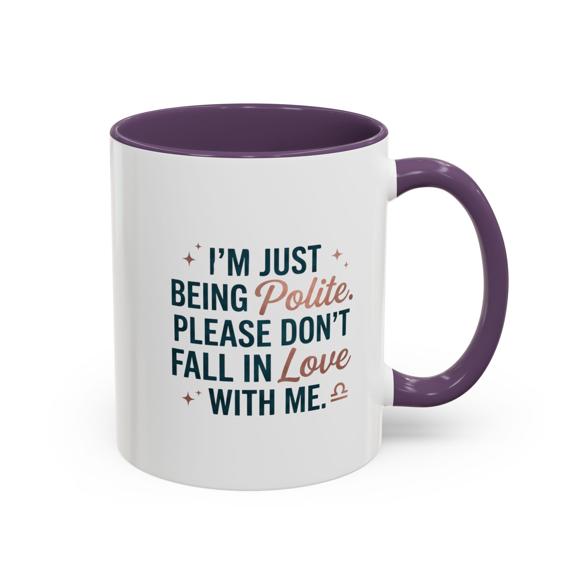 Accent Coffee Mug — "I'm Just Being Polite, Please Don't Fall in Love With Me" Novelty Mug