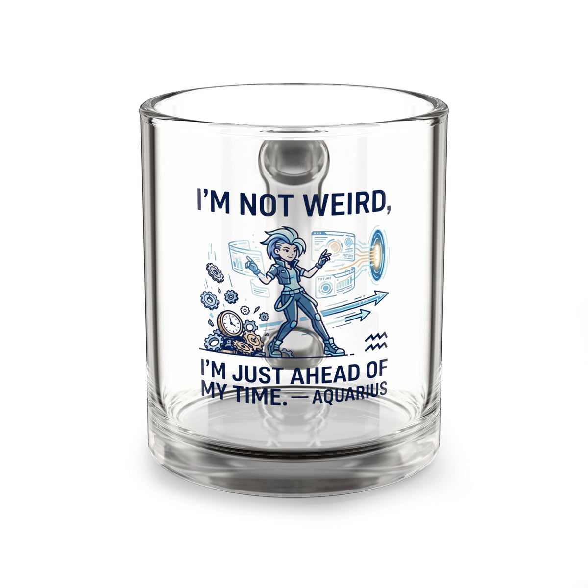 Aquarius Zodiac Coffee Mug Glass Mug — “I’m Not Weird, I’m Just Ahead of My Time” Aquarius Zodiac Coffee Mug