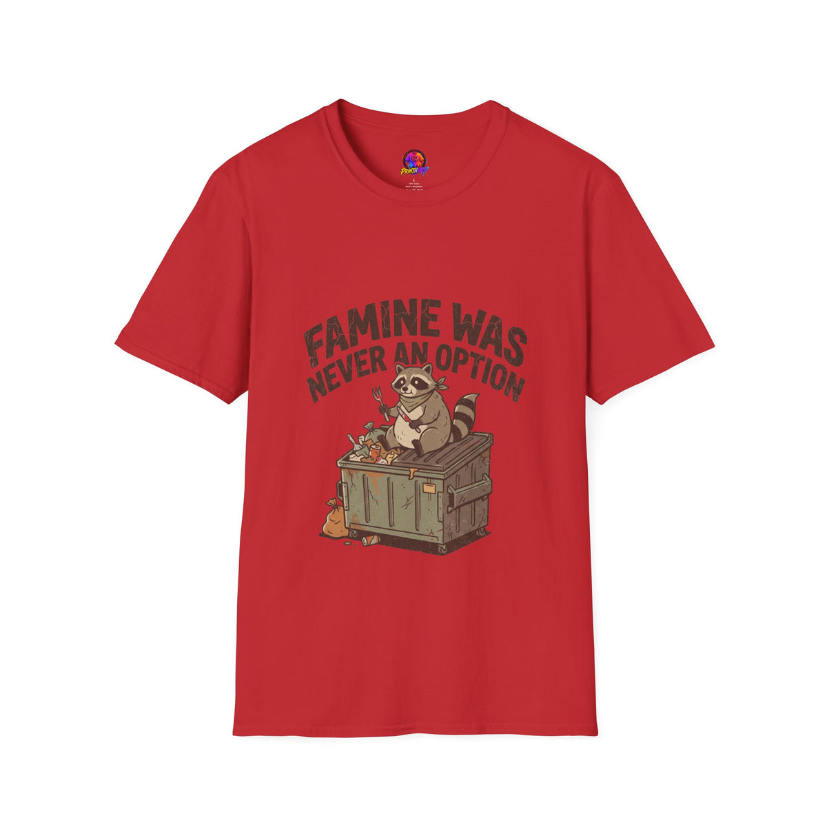 Funny And Witty Famine Was Never An Option T-Shirt — Raccoon Dumpster Diver Graphic Tee