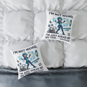 Aquarius Zodiac Pillow I'm Not Weird, I'm Just Ahead Of My Time Square Poly Canvas Pillow