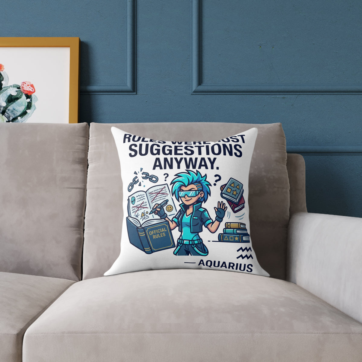 Zodiac Aquarius Rules Were Just Suggestions Anyway Square Poly Canvas Pillow