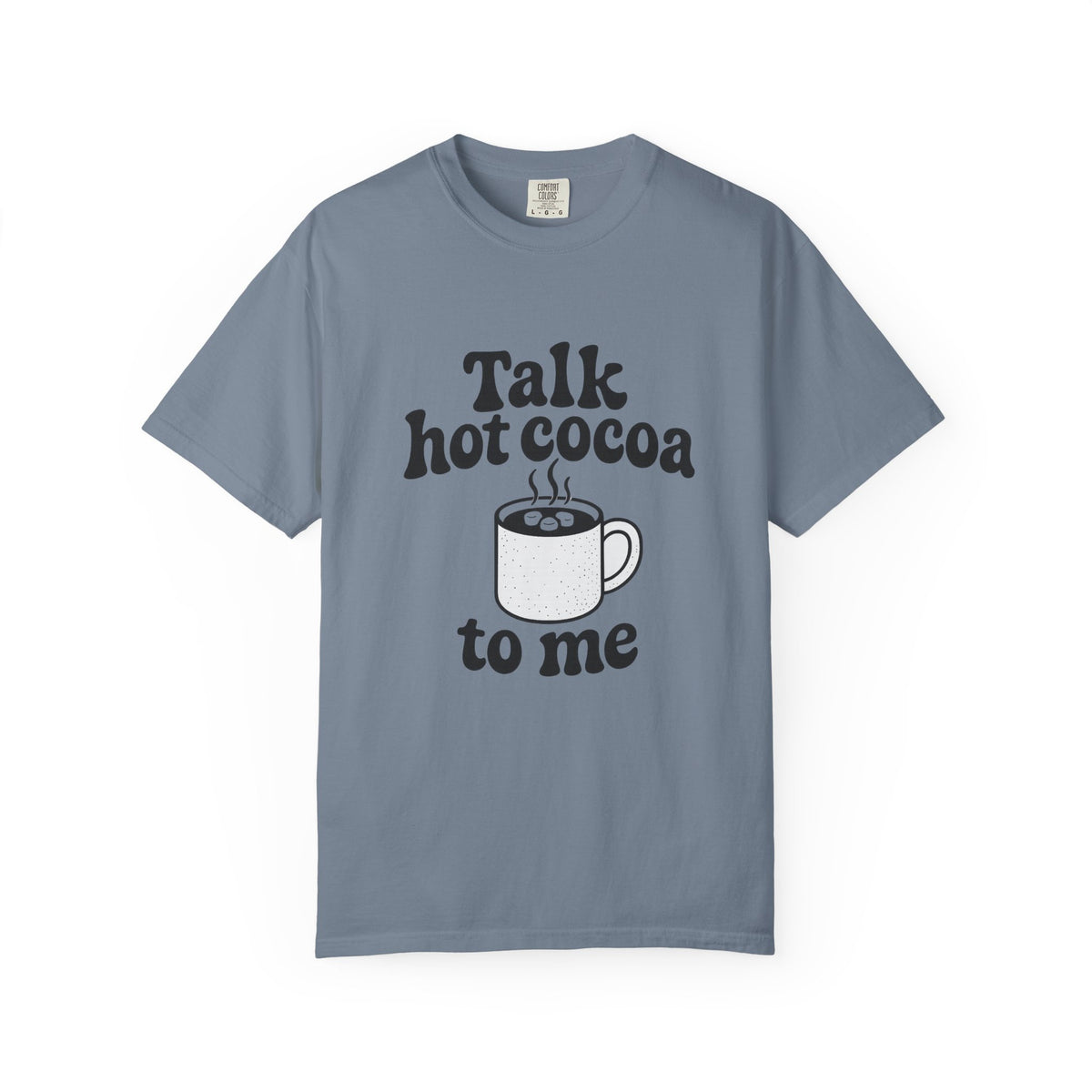 Talk Hot Cocoa To Me T‑Shirt — Cozy Winter Hot Chocolate Graphic Tee - Trending Now - October 2026