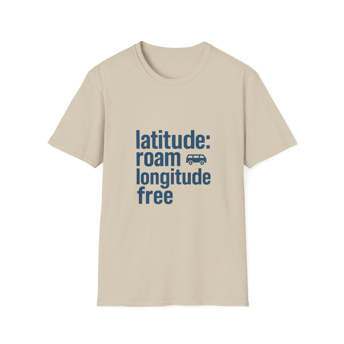 Latitude: roam longtitude free T-Shirt - Trending Now - August 2026