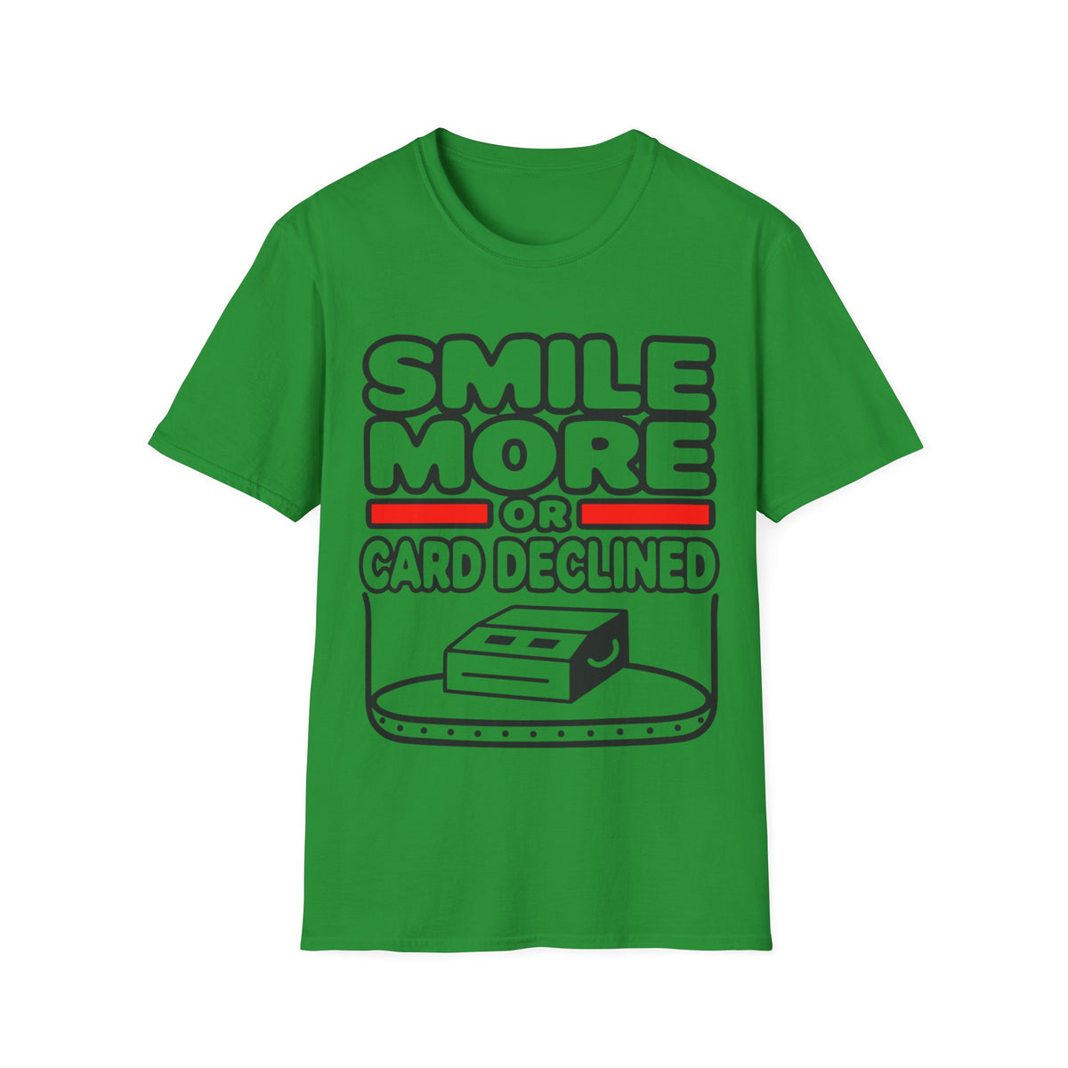 Smile More T‑Shirt — "Smile More or Card Declined" Funny Graphic Tee - Trending Now - September 2026