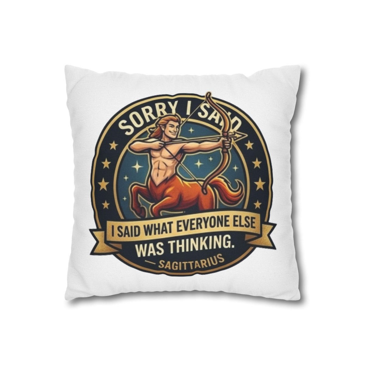 Sagittarius Throw Pillowcase— “Sorry I Said It” Zodiac Archer Decorative Pillowcase