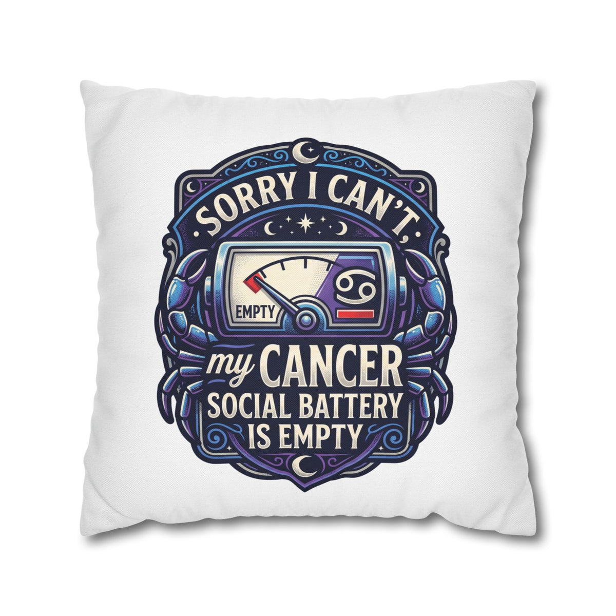 Cancer Zodiac Pillowcase — “Sorry I Can’t My Cancer Social Battery Is Empty” Decorative Throw Pillow