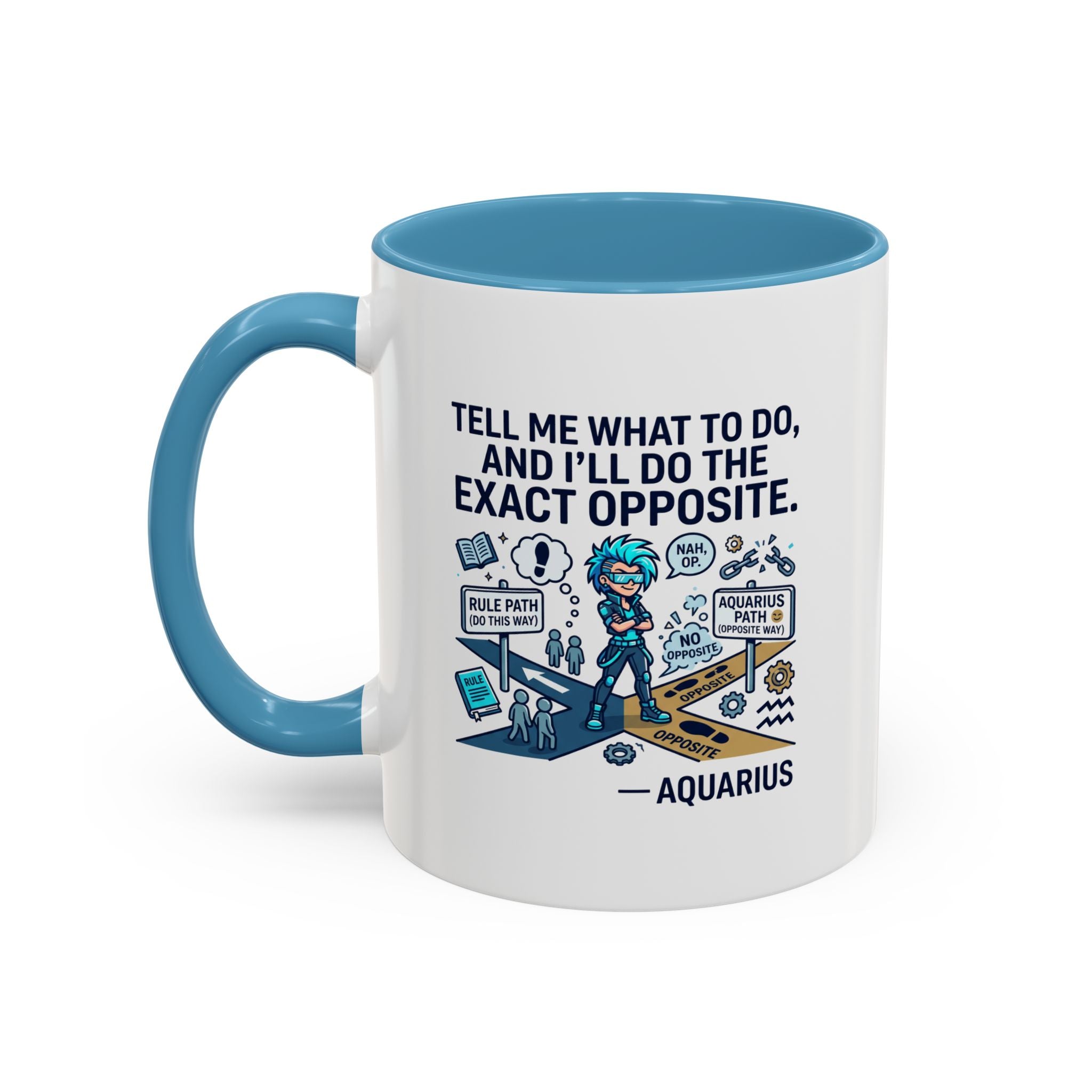 Aquarius Coffee Mug — "Tell Me What To Do and I’ll Do the Exact Opposite" Astrology Gift