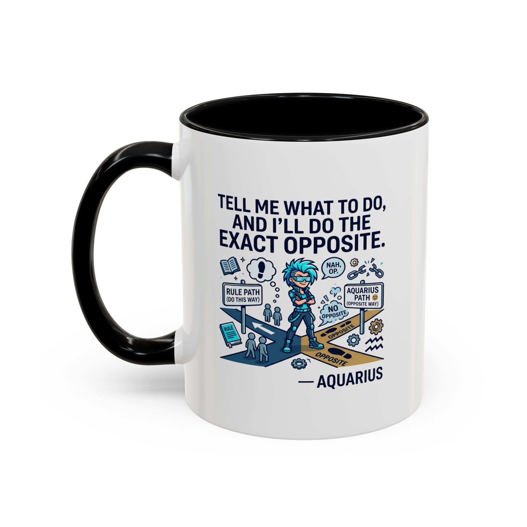 Aquarius Coffee Mug — "Tell Me What To Do and I’ll Do the Exact Opposite" Astrology Gift