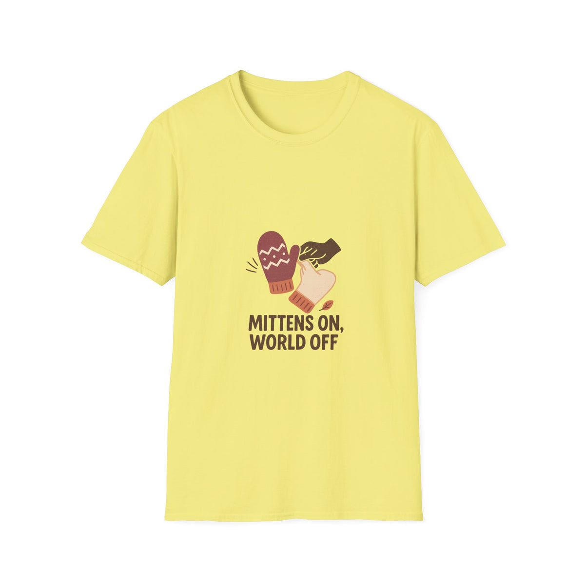 Mittens On, World Off T-Shirt — Cozy Winter Graphic Tee - Trending Now - October 2026