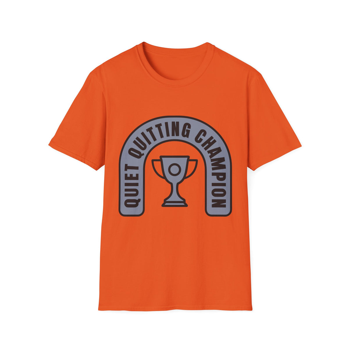 Quiet Quitting Champion T-Shirt — Funny Workplace Trophy Tee - Trending Now - August 2026