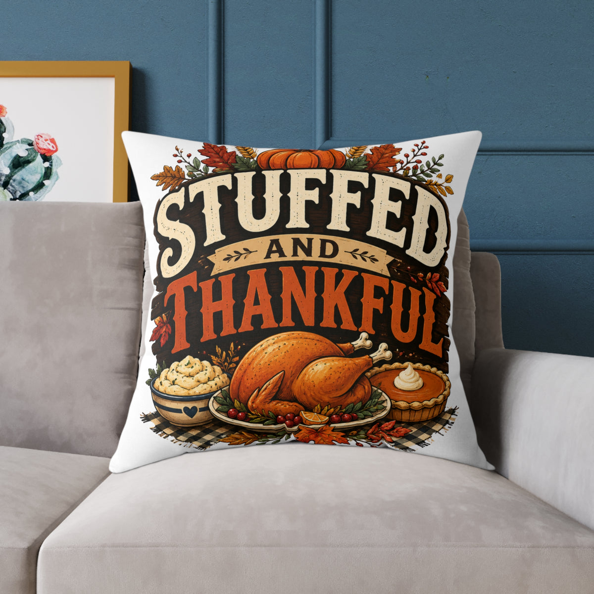 Thanksgiving Stuffed and Thankful Thanksgiving Throw Pillow