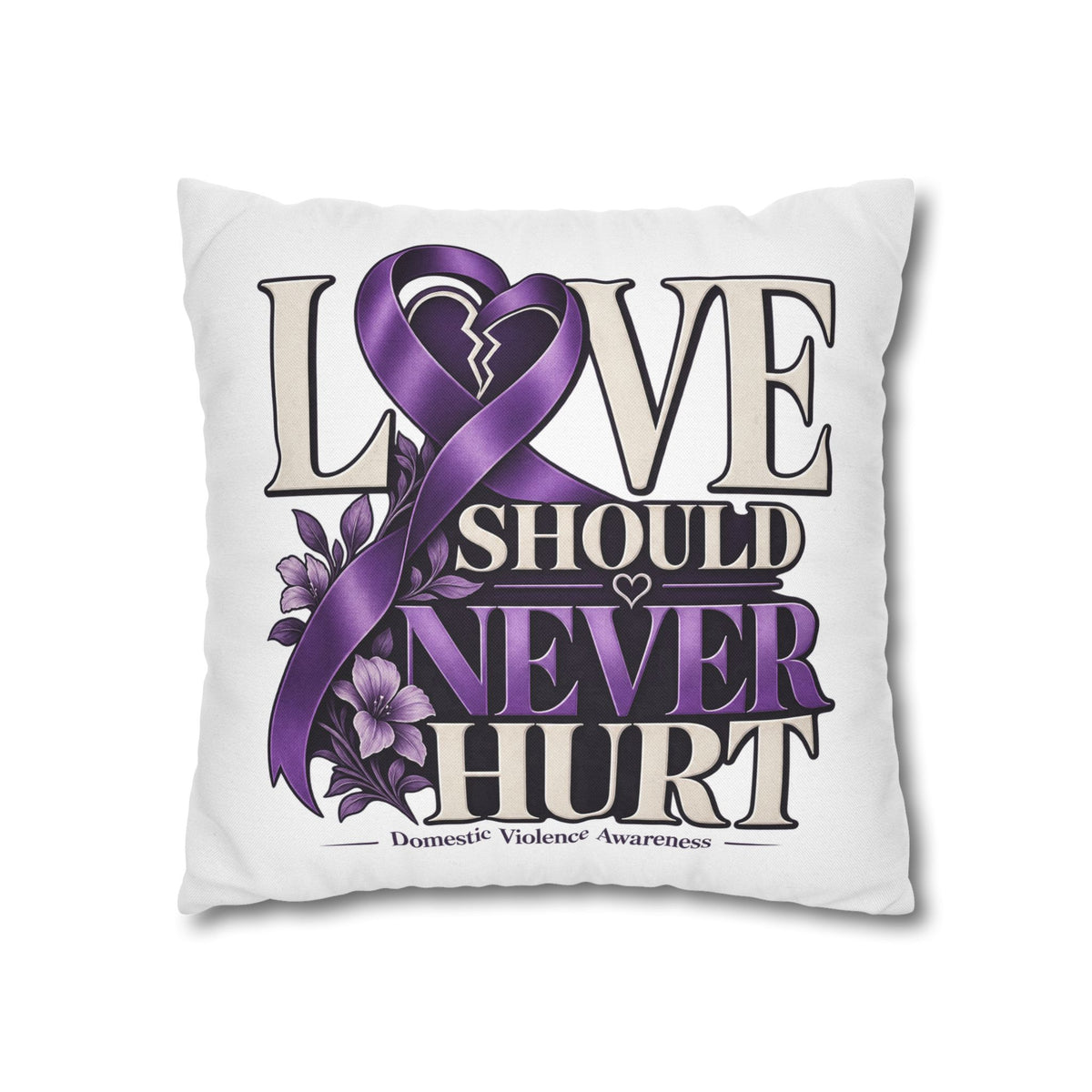 Love Should Never Hurt Domestic Violence Awareness Pillowcase