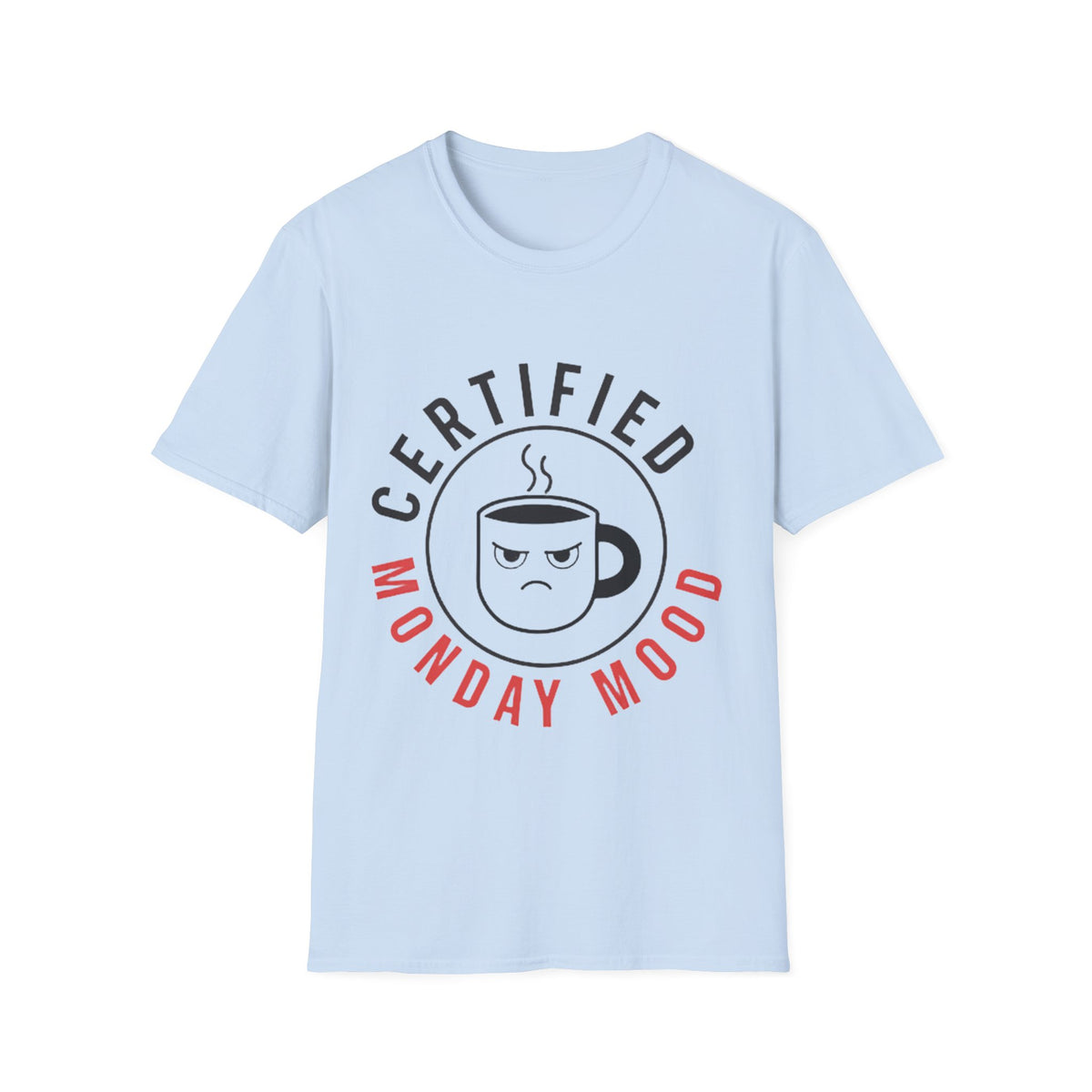 Certified Monday Mood T-Shirt — Funny Coffee Lover Tee - Trending Now - August 2026