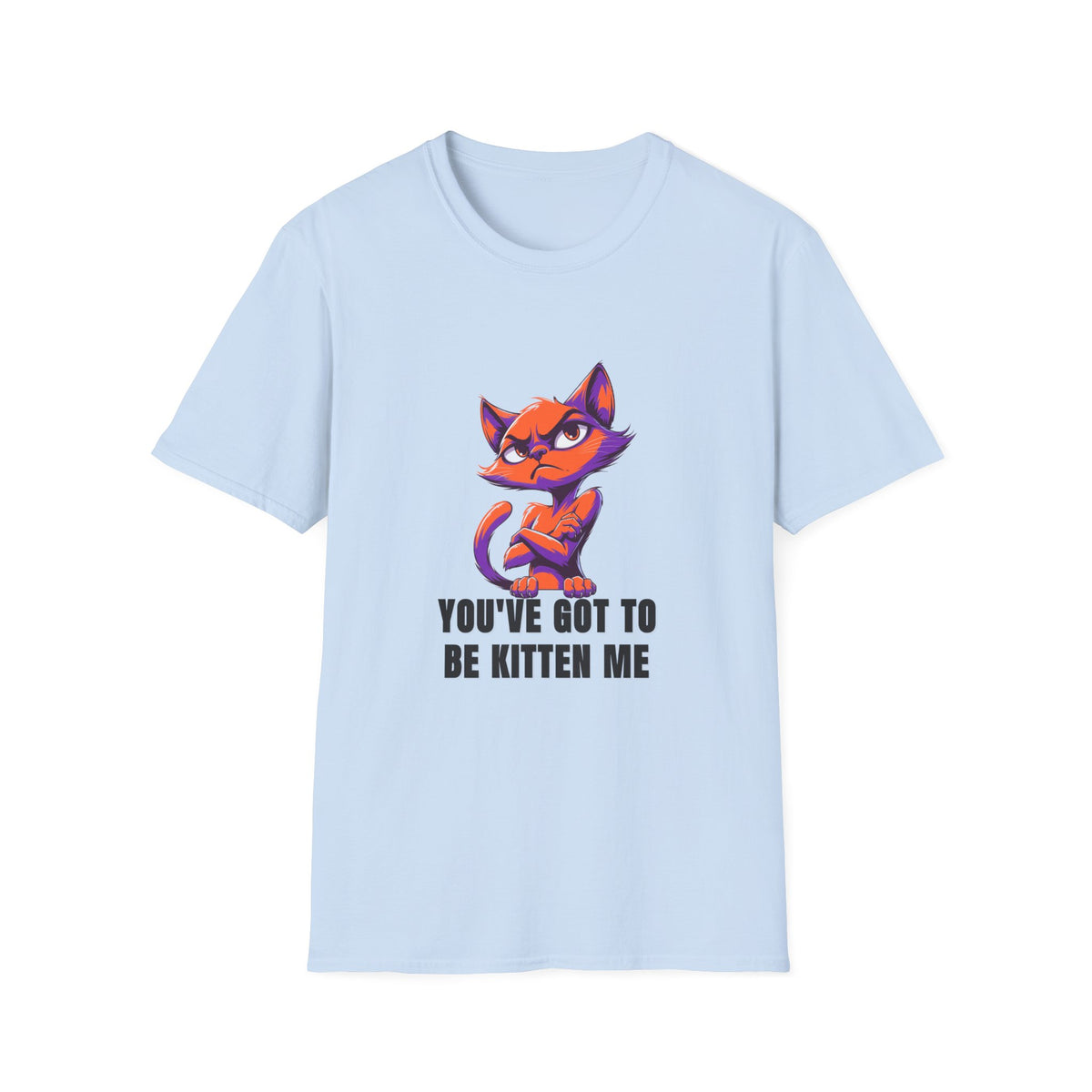 Kitten Me T‑Shirt — Funny Cat Graphic Tee with "You've Got to Be Kitten Me" - Trending Now - August 2026