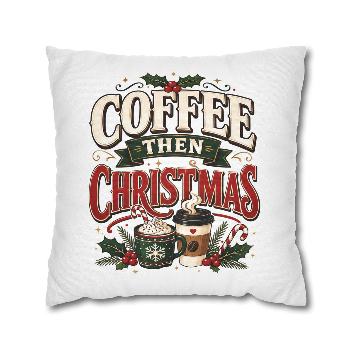 Christmas Coffee Then Christmas Pillowcase
