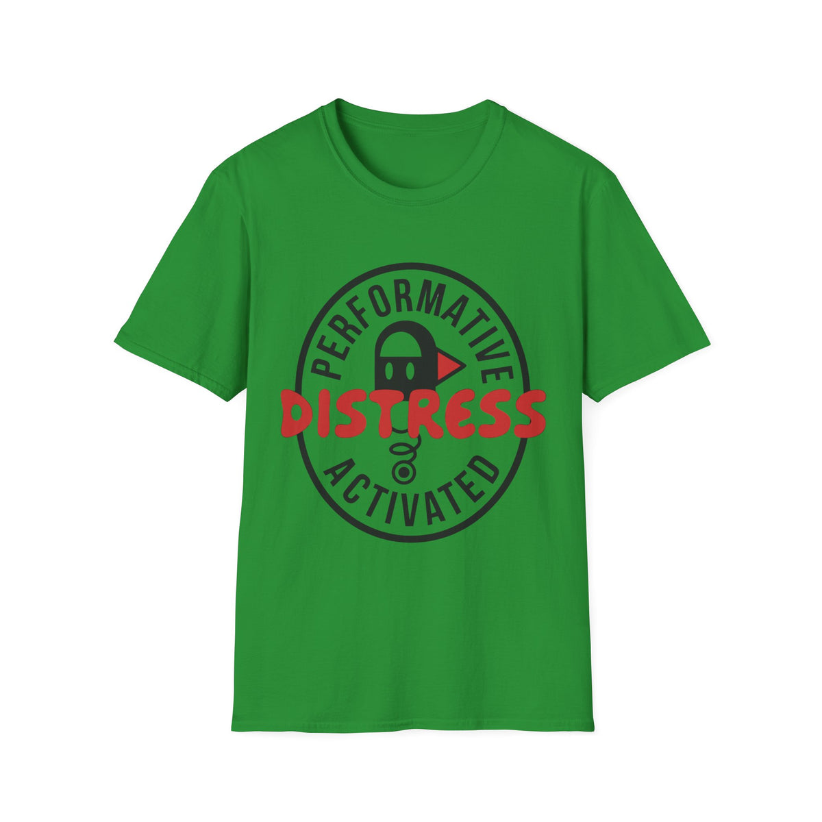 T-Shirt — “Performative Distress Activated” Graphic Tee - Trending Now - August 2026
