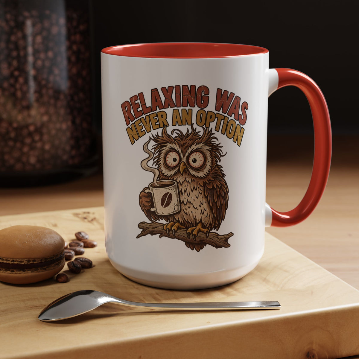 Funny And Witty "Relaxing Was Never An Option" Accent Coffee Mug (11, 15oz)