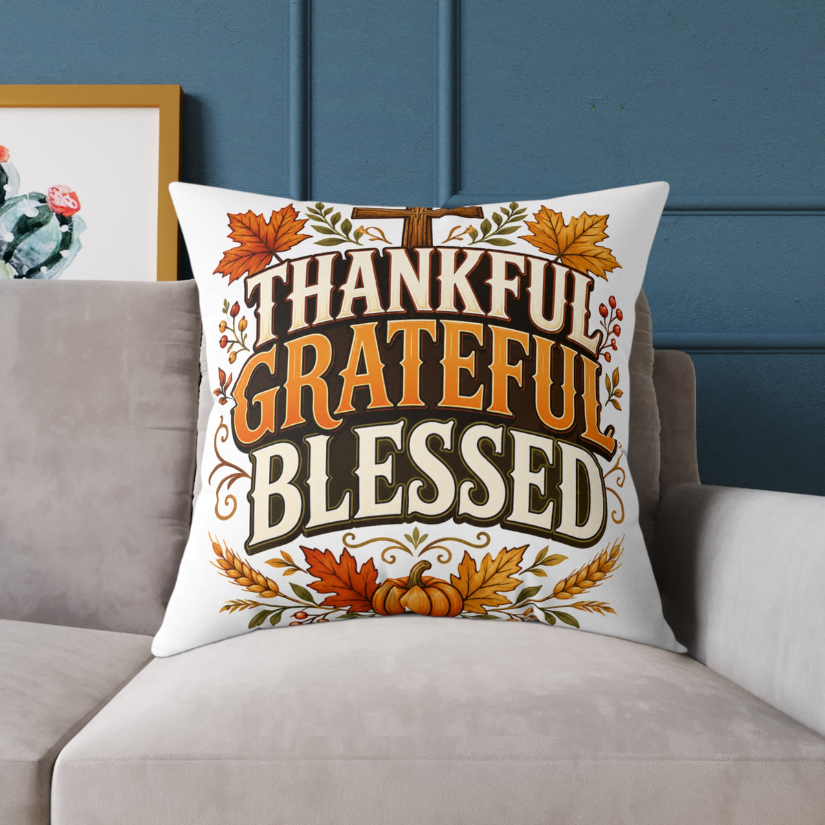 Thanksgiving Thankful Grateful Blessed Square Poly Canvas Pillow