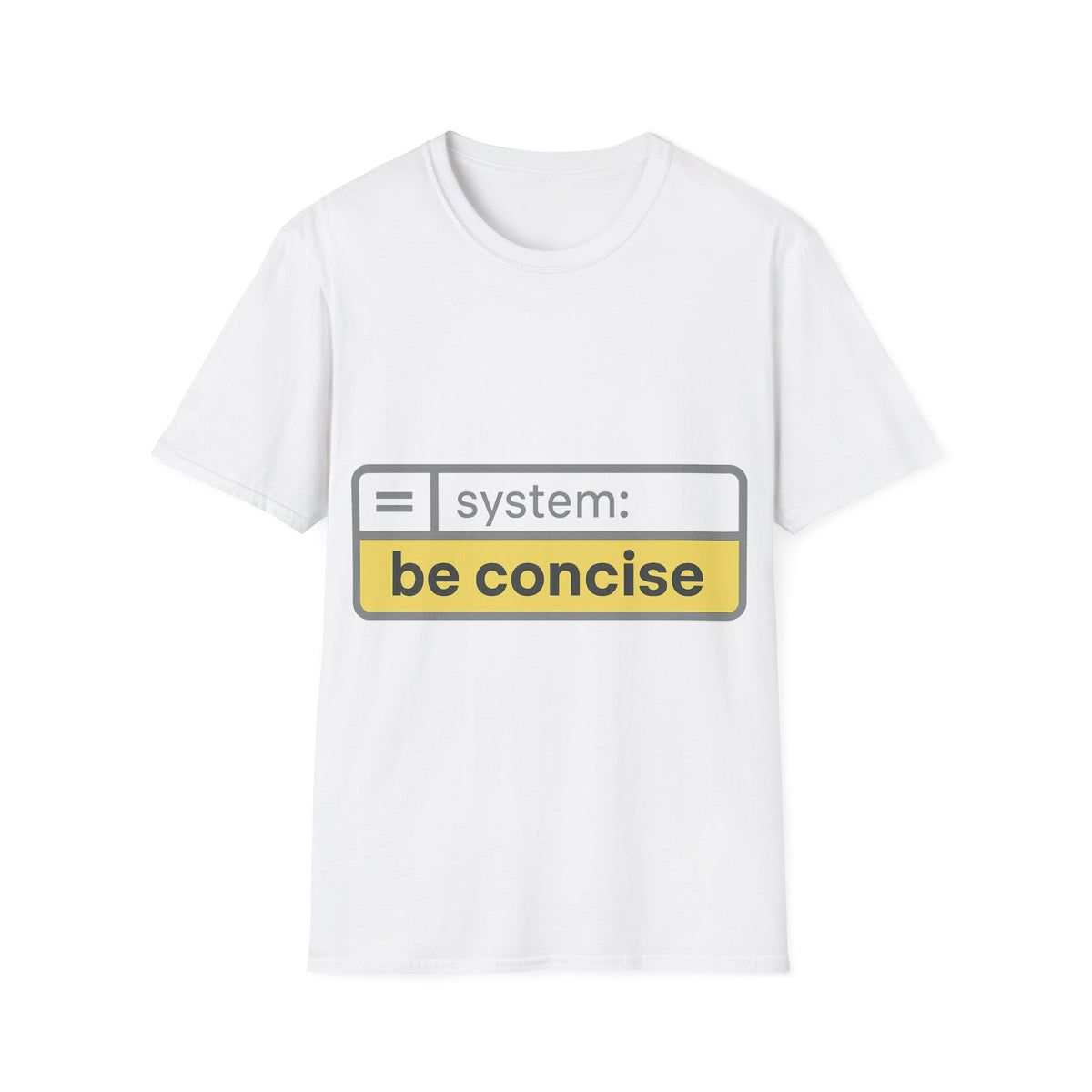 Be Concise UI System Message T-Shirt, Funny AI Tech Developer Prompt Tee - Trending Now - September 2026