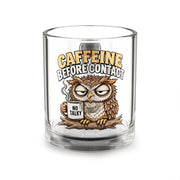 Glass Mug —Funny  "Caffeine Before Contact" Grumpy Owl 10oz Coffee Mug