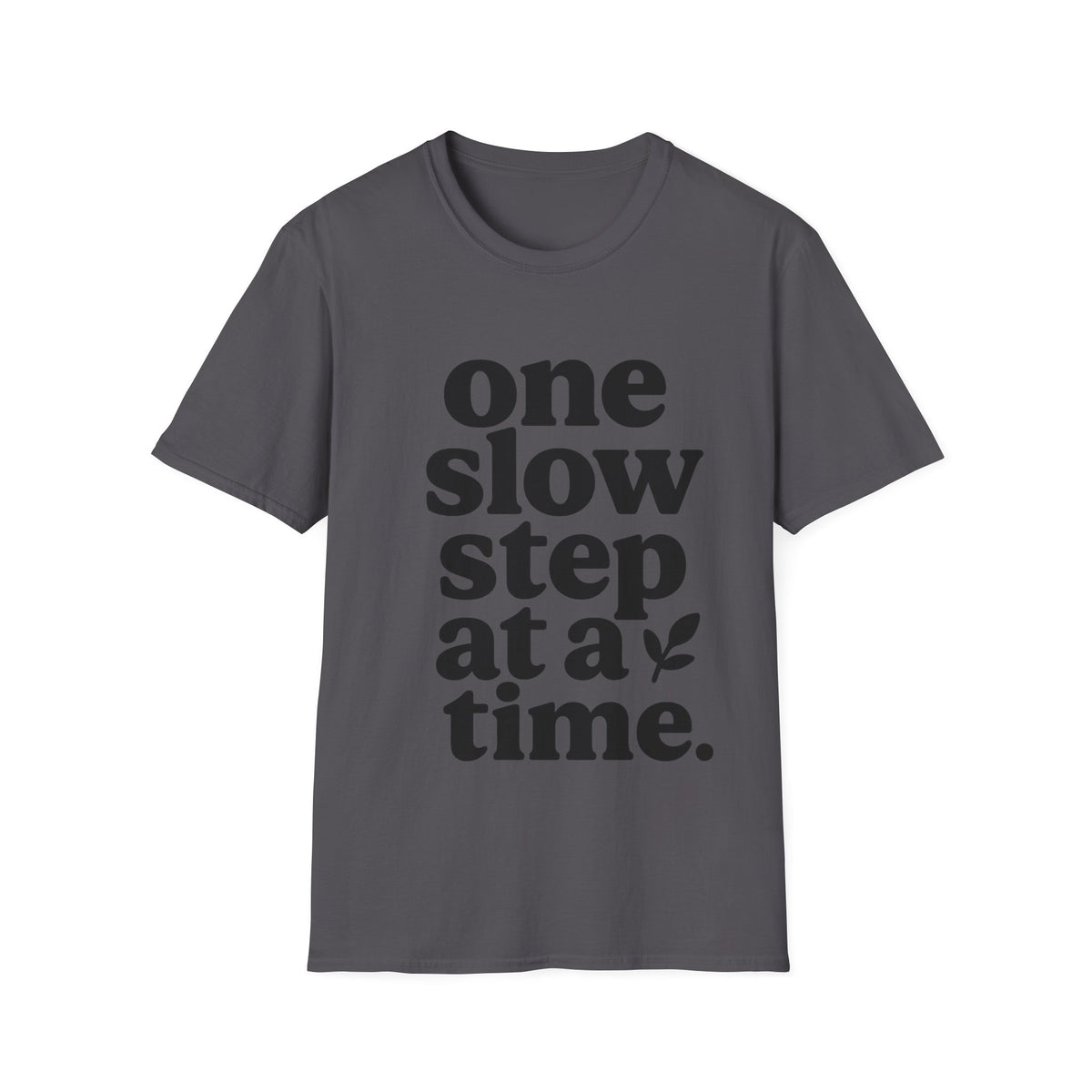 "One Slow Step At A Time" Minimalist Quote Tee - Aesthetic Mental Wellness Slogan White T-Shirt - Trending Now - September 2026