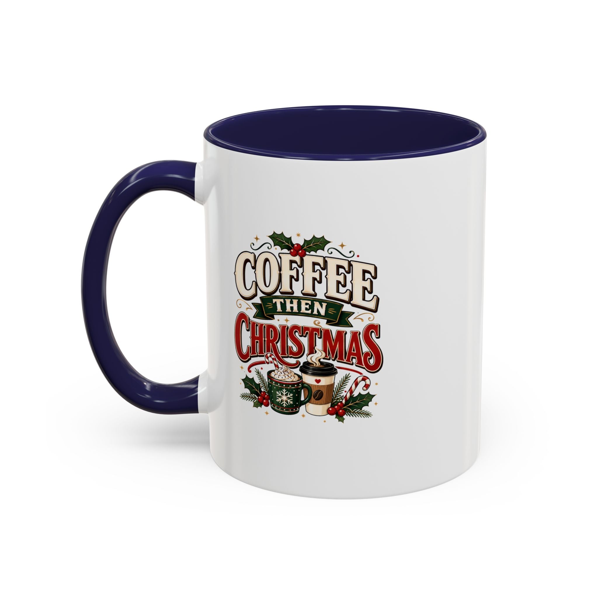 Coffee Mug - "Coffee Then Christmas" Holiday Accent Ceramic Mug