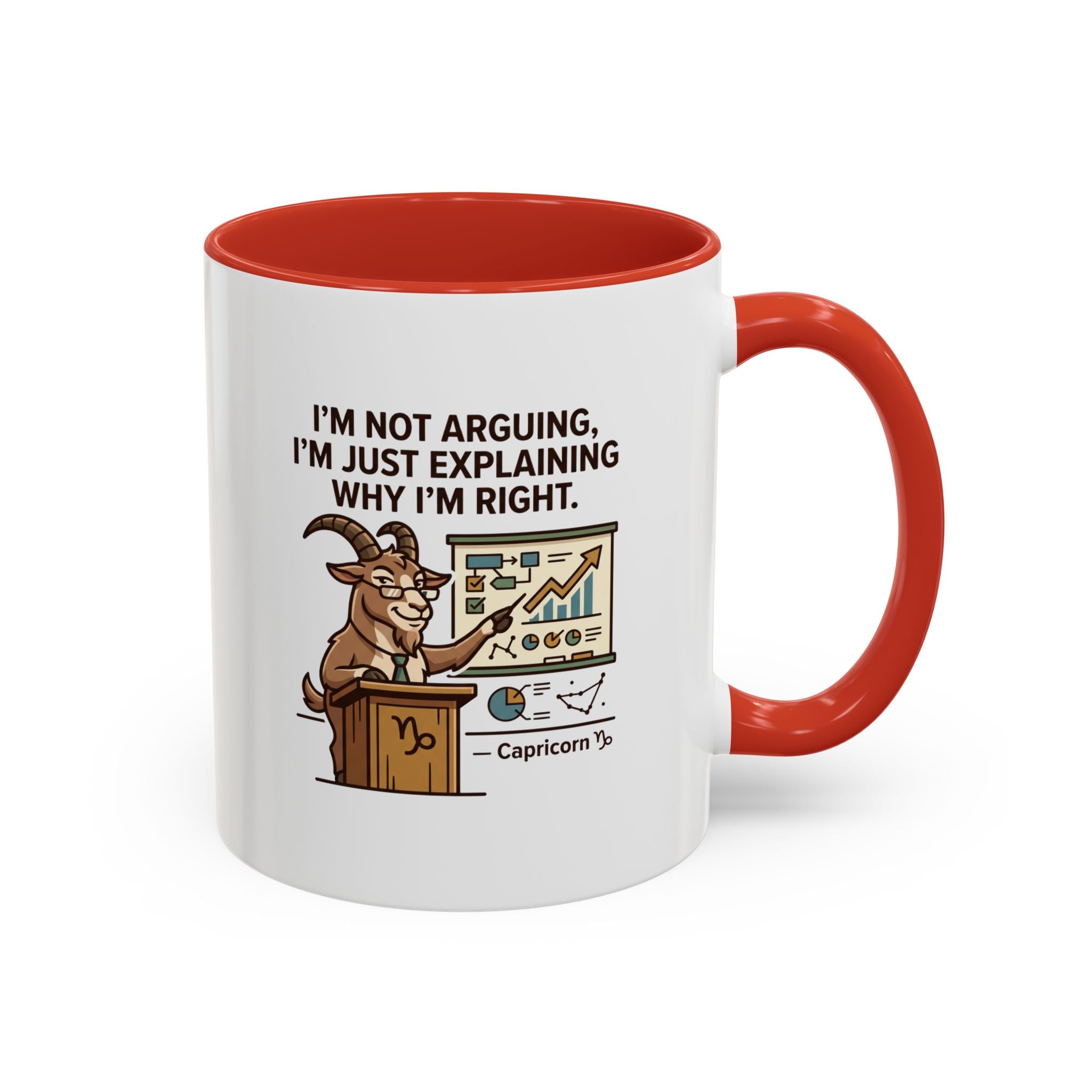 Capricorn Mug – “I’m Not Arguing, I’m Just Explaining Why I’m Right” Coffee Mug