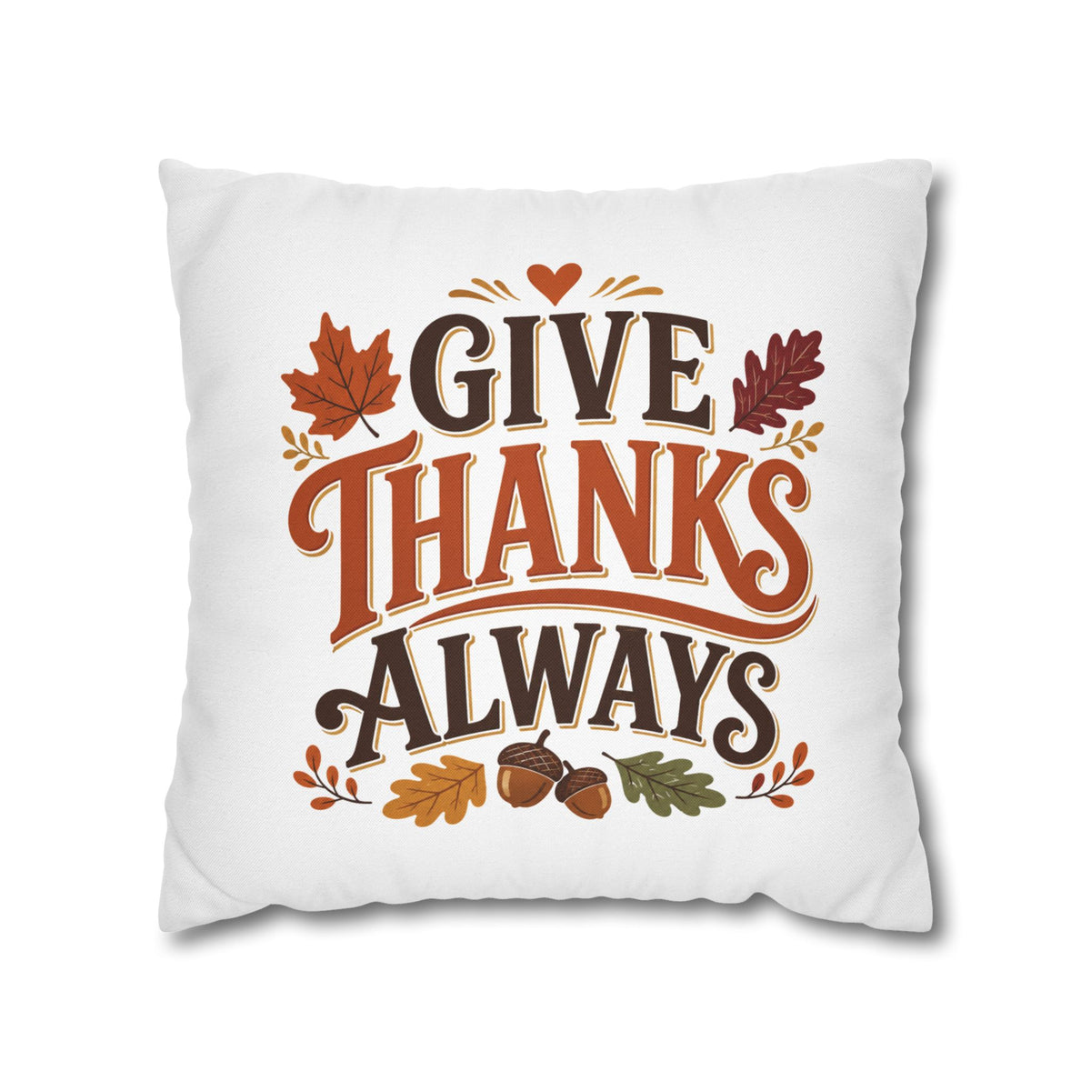 Thanksgiving Give Thanks Always Throw Pillowcase — Thanksgiving Fall Decorative Pillow Cover