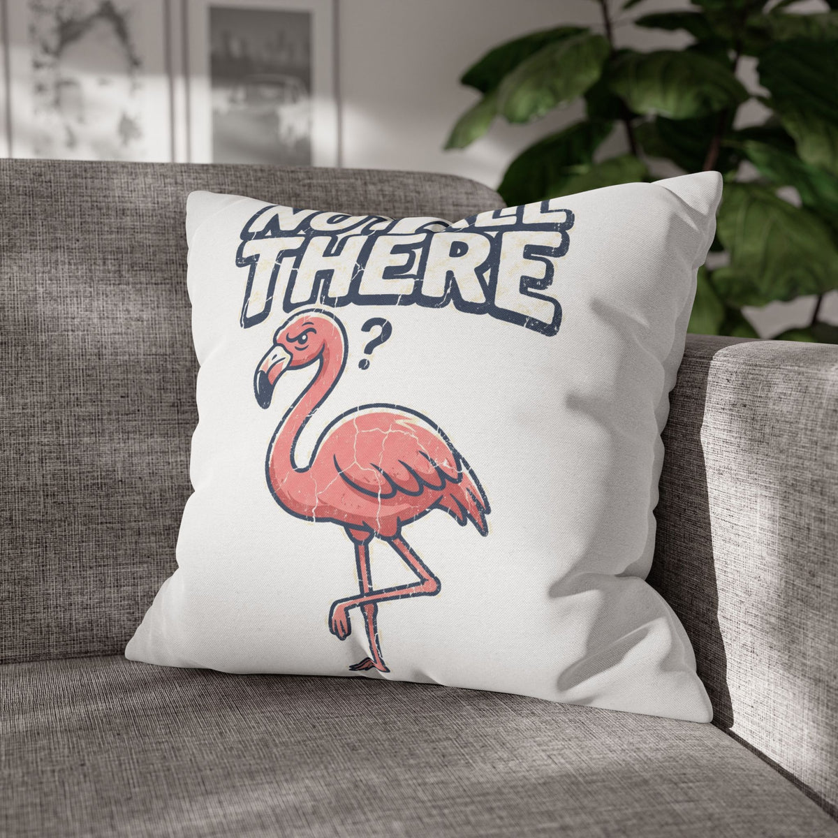 Not All There Flamingo Pillowcase — Funny Decorative Throw Pillow Cover