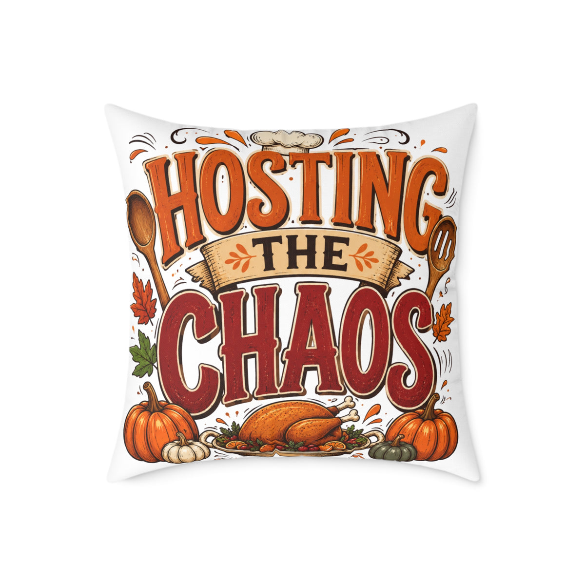Hosting the Chaos Thanksgiving Throw Pillow – Funny Fall Holiday Decor