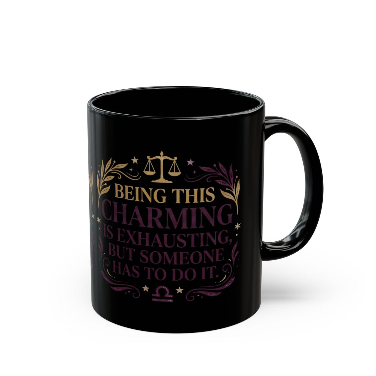 Libra Zodiac Libra Horoscope Mug — "Being This Charming Is Exhausting" Black Coffee Cup