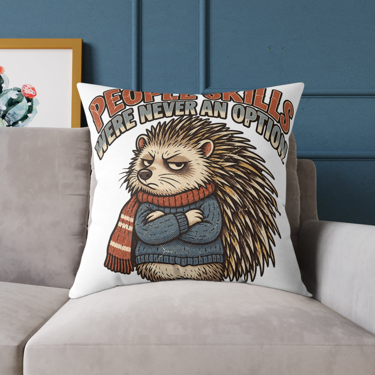 Square Pillow —Funny  ‘People Skills Were Never an Option’ Grumpy Hedgehog Decorative Throw Pillow