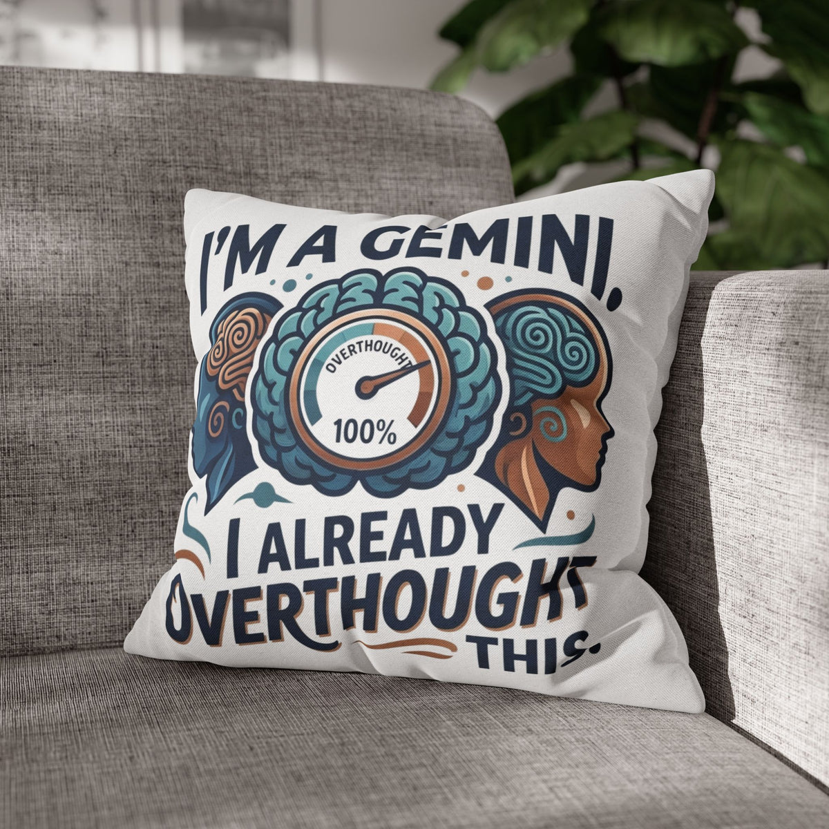 Gemini Zodiac Pillowcase — “I’m a Gemini, I Already Overthought This” Decorative Throw Pillowcase