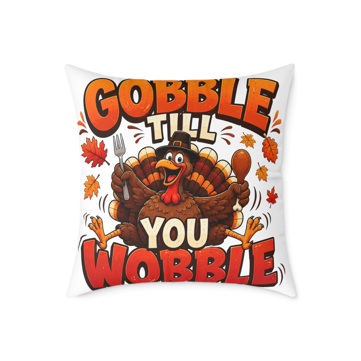 Thanksgiving Pillow — "Gobble Till You Wobble" Turkey Decorative Throw Pillow