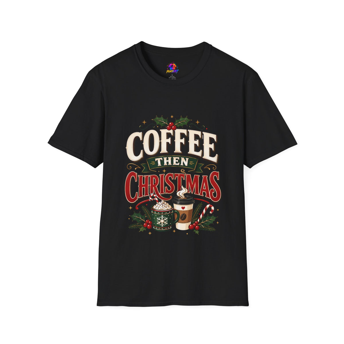 Coffee Then Christmas T-Shirt — Holiday Coffee Lover Tee