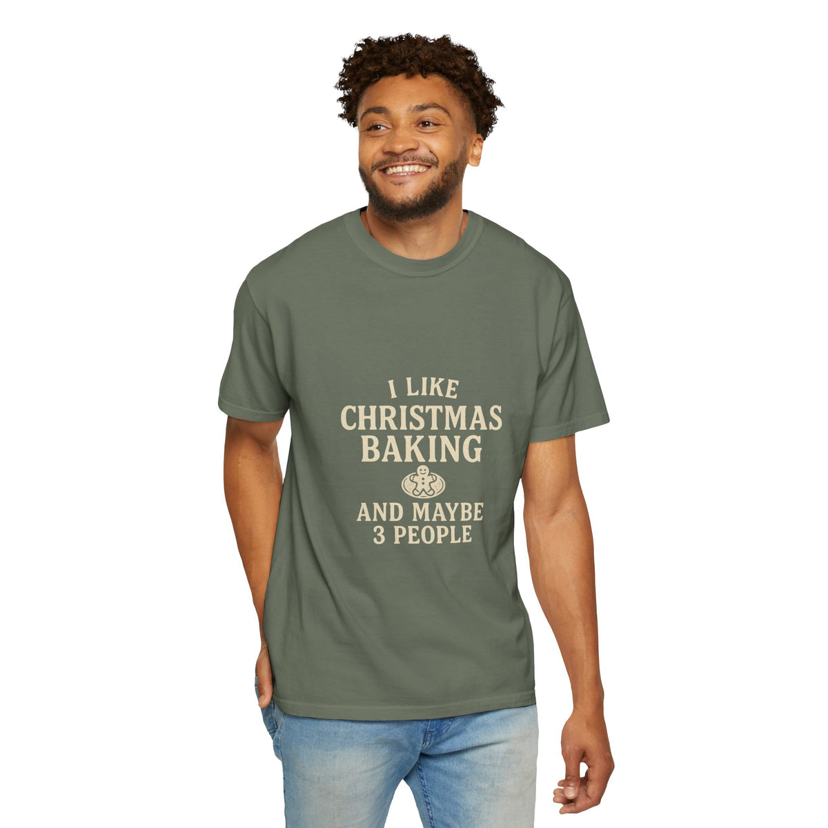 I Like Christmas Baking and Maybe 3 People Garment-Dyed T-Shirt- Trending Now - October 2026