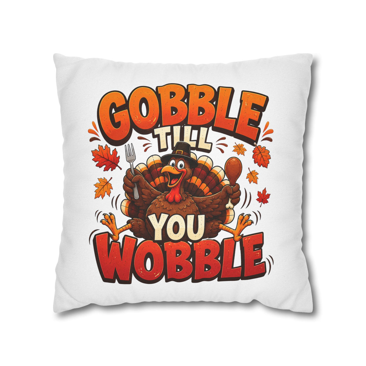 Thanksgiving Throw Pillowcase — "Gobble Till You Wobble" Turkey Pillowcase