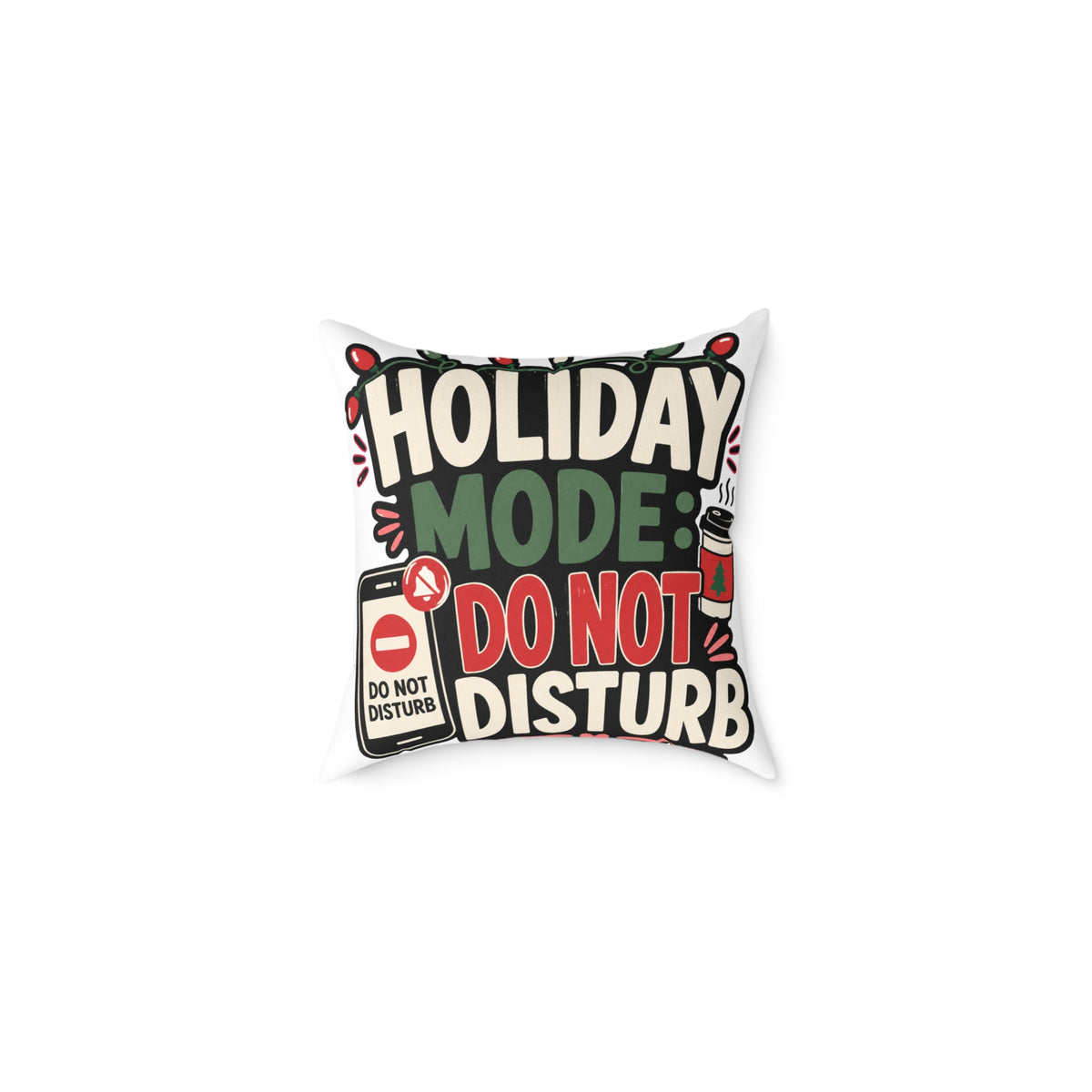 Holiday Mode Do Not Disturb  Modern Day Christmas Square Poly Canvas Pillow