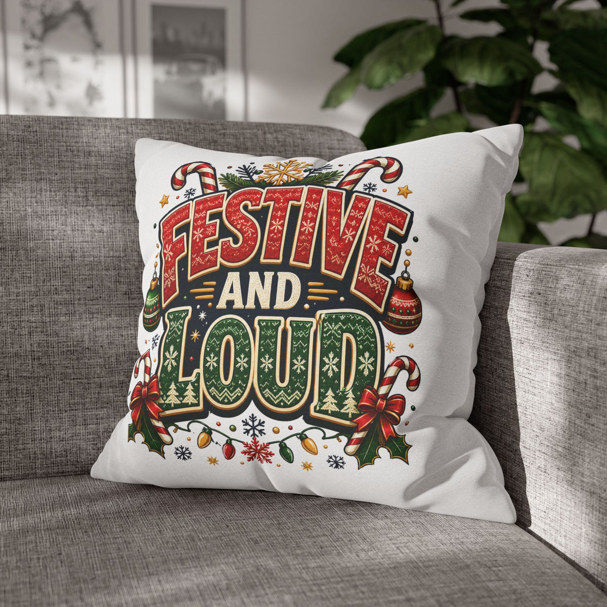 Festive and Loud Christmas Pillowcase — Holiday Decorative Throw Pillow Cover