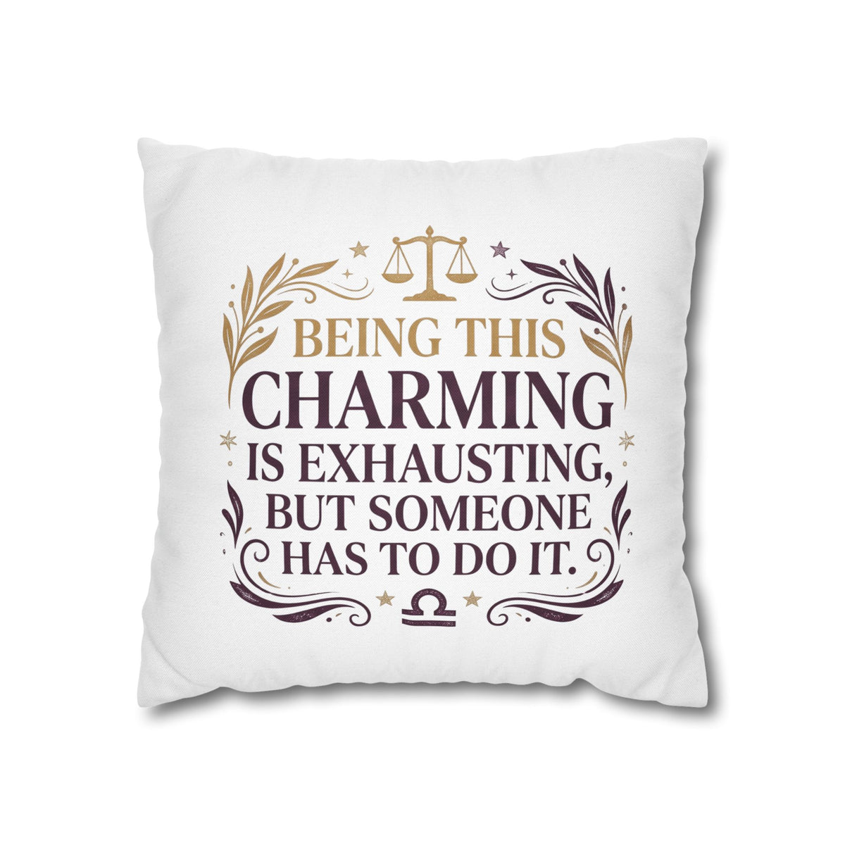Libra Zodiac Being This Charming Is Exhausting Spun Polyester Square Pillowcase