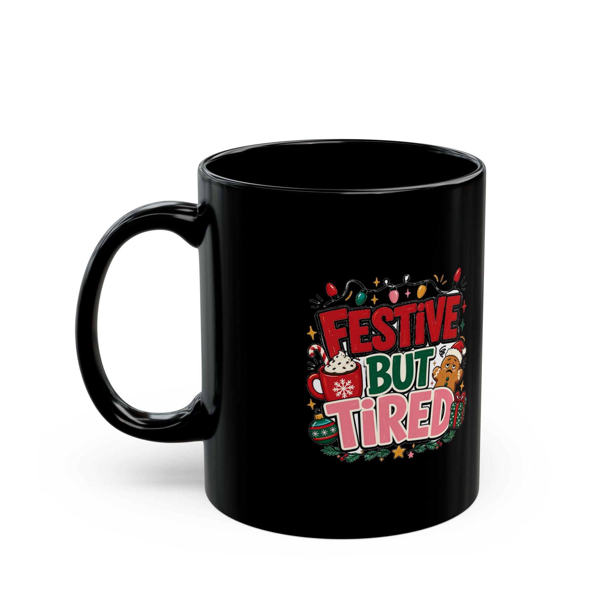 Modern Day Christmas Festive But Tired Christmas Mug — Funny Holiday Coffee Cup