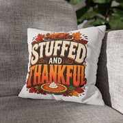 Thanksgiving Stuffed and Thankful Thanksgiving Pillowcase — Square Decorative Throw Pillow Cover
