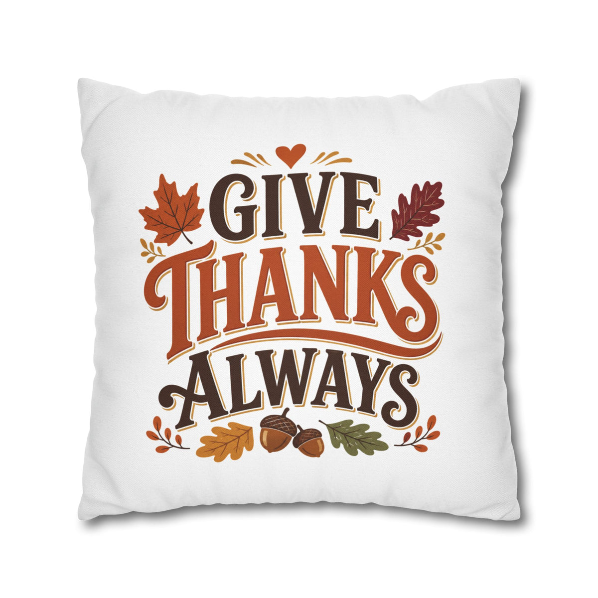 Thanksgiving Give Thanks Always Throw Pillowcase — Thanksgiving Fall Decorative Pillow Cover
